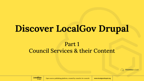 Discover LocalGov Drupal - Part 1: Council Services & their Content.