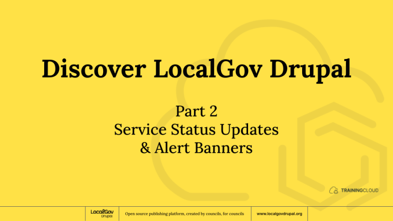 Discover LocalGov Drupal - Part 2: Service Status Updates & Alert Banners